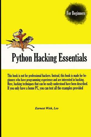 Python Hacking Essentials de Earnest Wish