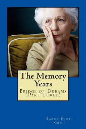 The Memory Years de MR Barry Scott Crisp