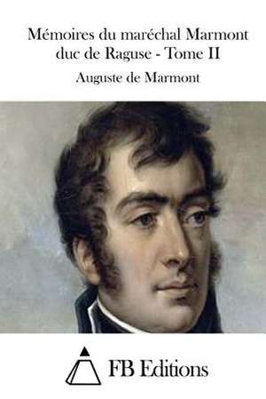 Memoires Du Marechal Marmont Duc de Raguse - Tome II de Auguste De Marmont