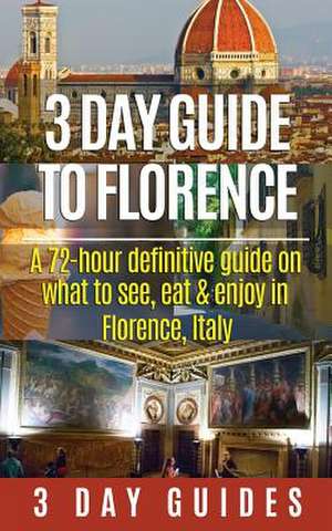 3 Day Guide to Florence de 3. Day City Guides