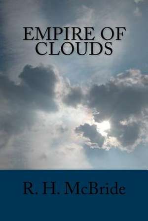 Empire of Clouds de R. H. McBride