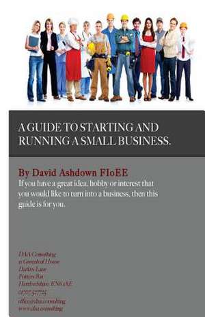 A Guide to Starting and Running a Small Business de Mr David Anthony Ashdown Fioee