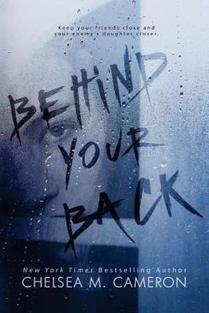 Behind Your Back de Chelsea M. Cameron