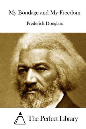 My Bondage and My Freedom de Frederick Douglass