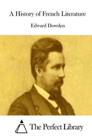 A History of French Literature de Edward Dowden