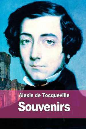 Souvenirs de Alexis De Tocqueville