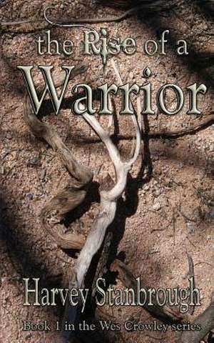 The Rise of a Warrior de Harvey Stanbrough