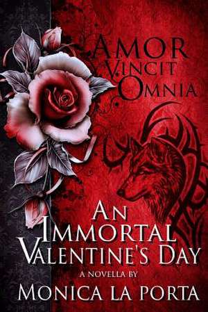 An Immortal Valentine's Day de Monica La Porta