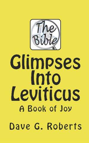 Glimpses Into Leviticus de Dave G. Roberts