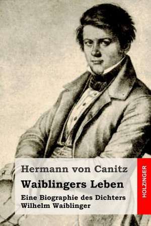 Waiblingers Leben de Hermann Von Canitz