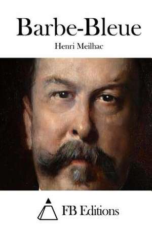 Barbe-Bleue de Henri Meilhac