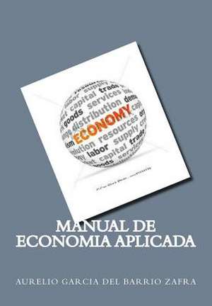 Manual Economia Aplicada de Aurelio Garcia Del Barrio Zafra Phd