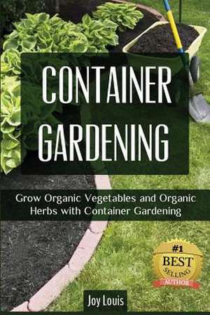 Container Gardening de Joy Louis