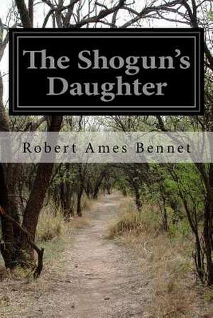 The Shogun's Daughter de Robert Ames Bennet