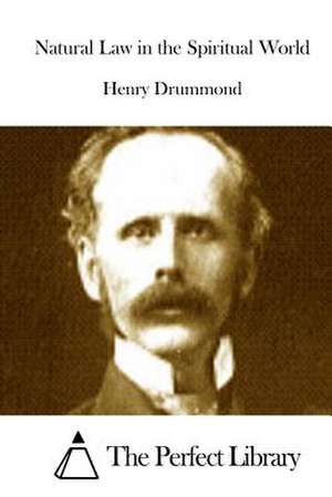 Natural Law in the Spiritual World de Henry Drummond