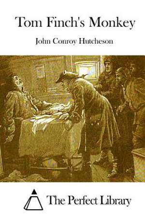 Tom Finch's Monkey de John Conroy Hutcheson