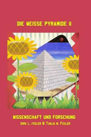 Die Weisse Pyramide II de D. Dirk L. Feiler F.