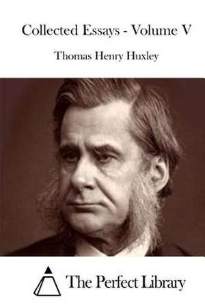 Collected Essays - Volume V de Thomas Henry Huxley