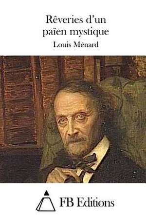 Reveries D'Un Paien Mystique de Louis Menard