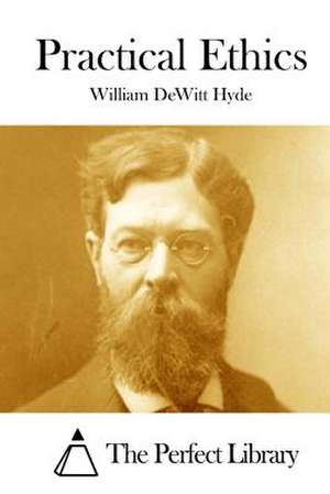 Practical Ethics de William DeWitt Hyde