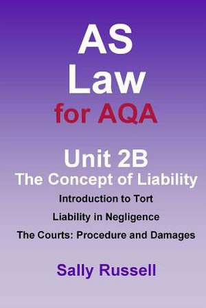 As Law for Aqa Unit 2b the Concept of Liability de Sally Russell