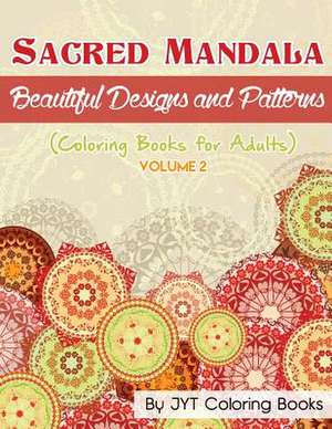 Sacred Mandala, Volume 2 de Jyt Coloring Books