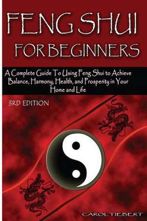 Feng Shui for Beginners de Carol Tiebert