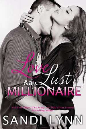 Love, Lust & a Millionaire de Sandi Lynn