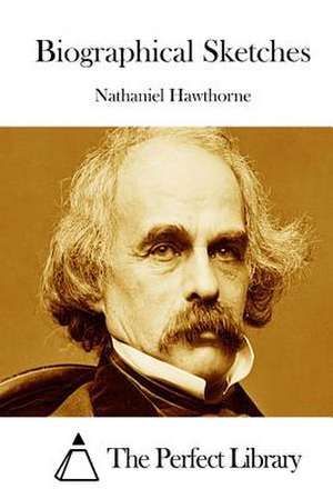 Biographical Sketches de Nathaniel Hawthorne