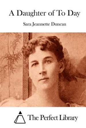 A Daughter of to Day de Sara Jeannette Duncan