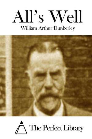 All's Well de William Arthur Dunkerley