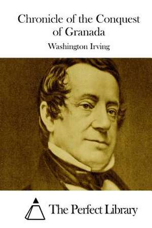 Chronicle of the Conquest of Granada de Washington Irving