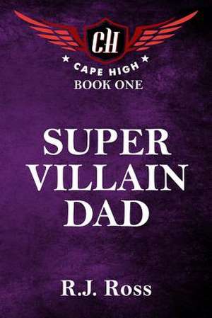 Super Villain Dad de R. J. Ross