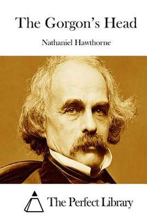 The Gorgon's Head de Nathaniel Hawthorne