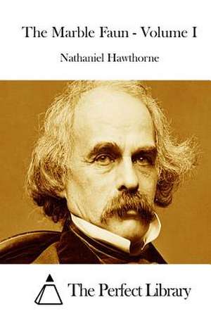 The Marble Faun - Volume I de Nathaniel Hawthorne