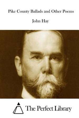 Pike County Ballads and Other Poems de John Hay