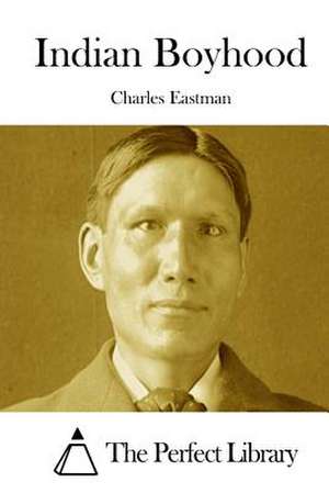 Indian Boyhood de Charles Eastman