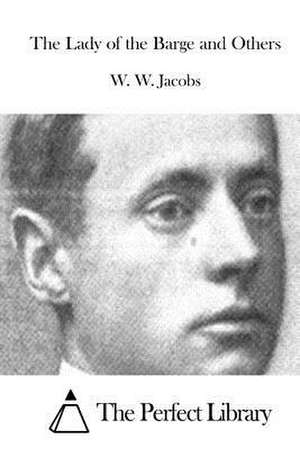 The Lady of the Barge and Others de W. W. Jacobs