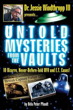 Untold Mysteries from the Vaults de Pfundt, Bela Peter