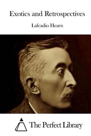 Exotics and Retrospectives de Lafcadio Hearn