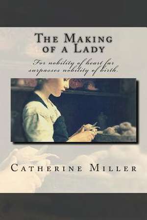 The Making of a Lady de Catherine Miller