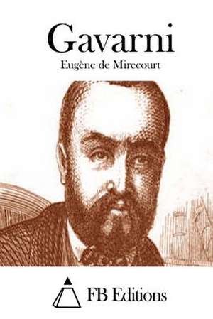 Gavarni de Eugene De Mirecourt