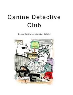 Canine Detective Club de Donna Rentfrow