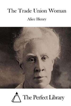 The Trade Union Woman de Alice Henry