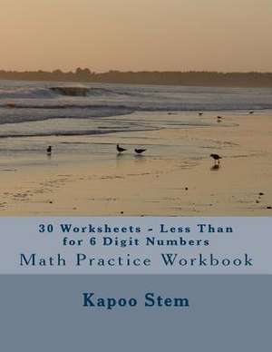 30 Worksheets - Less Than for 6 Digit Numbers de Kapoo Stem