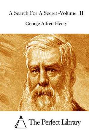 A Search for a Secret -Volume II de George Alfred Henty