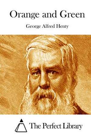 Orange and Green de George Alfred Henty