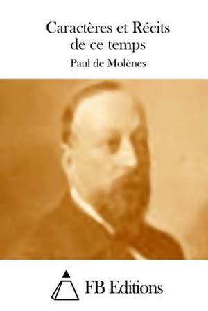 Caracteres Et Recits de Ce Temps de Paul De Molenes