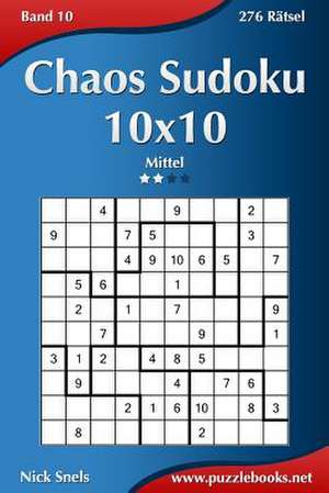 Chaos Sudoku 10x10 - Mittel - Band 10 - 276 Ratsel de Nick Snels