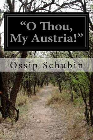 O Thou, My Austria! de Ossip Schubin